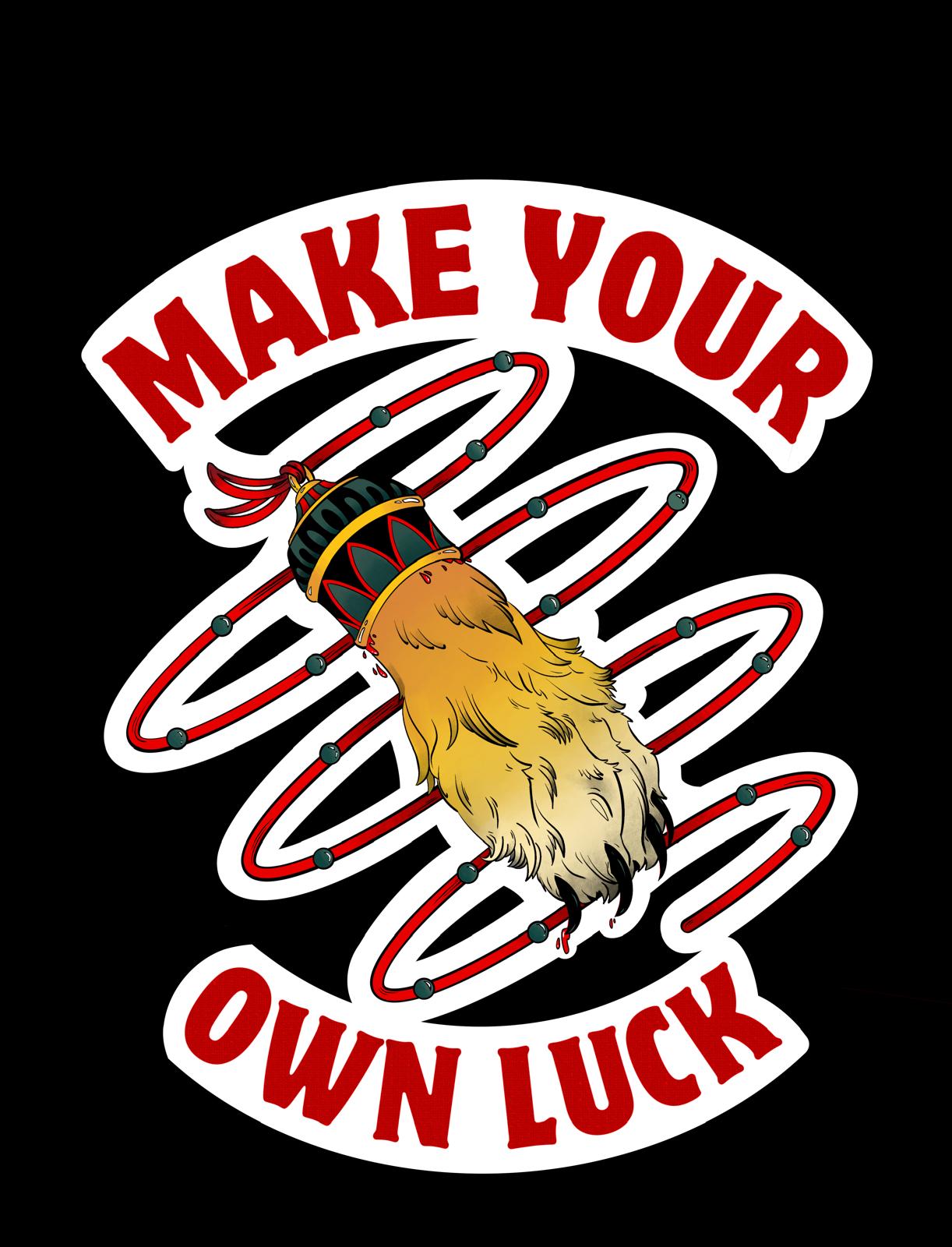 Make Your Own Luck